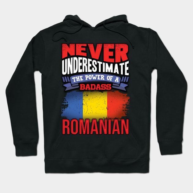 Never Underestimate The Power Of A Badass Romanian - Gift For Romanian With Romanian Flag Heritage Roots From Romania Hoodie by giftideas